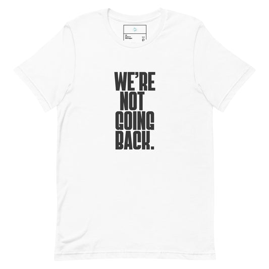 We're not going back t-shirt