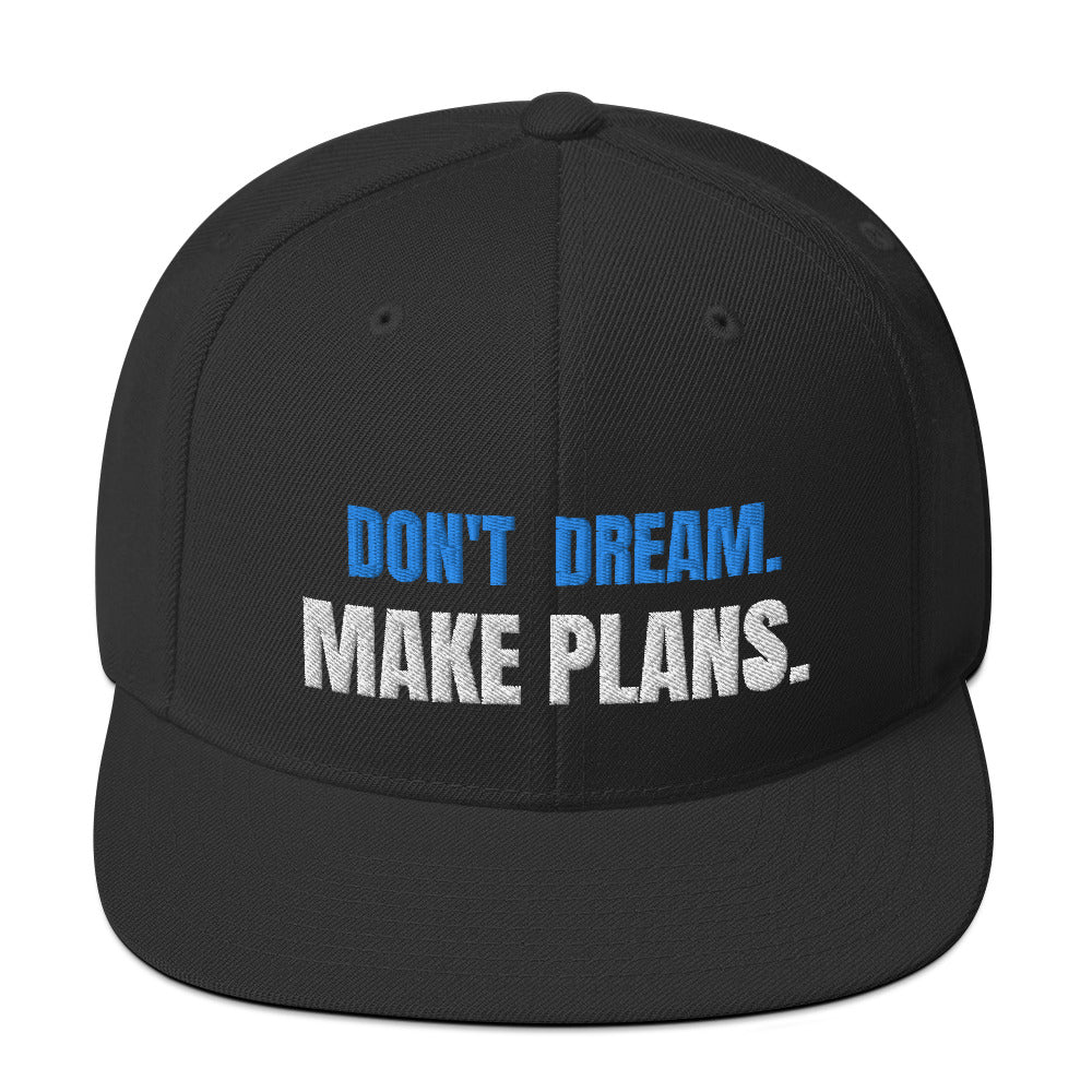 DON'T DREAM. MAKE PLANS. SNAP BACK-Hat-Phraze Me