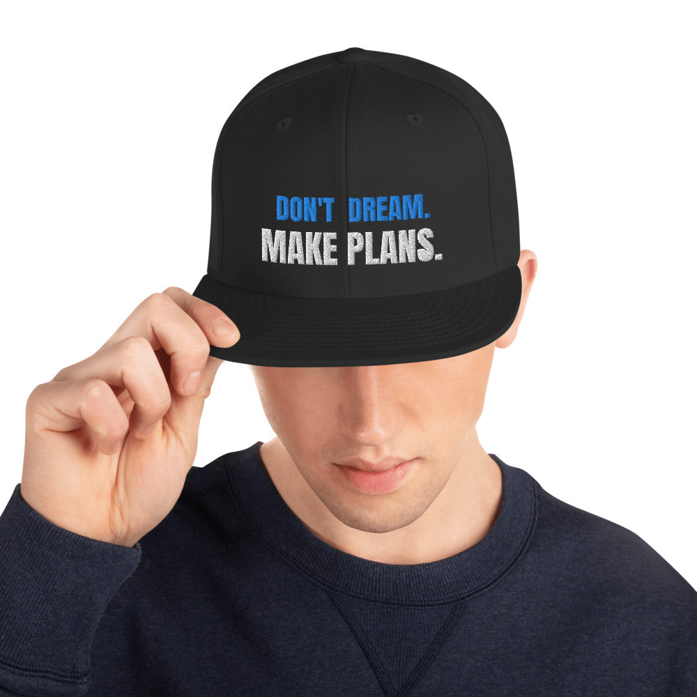 DON'T DREAM. MAKE PLANS. SNAP BACK-Hat-Phraze Me